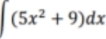 ∈t (5x^2+9)dx