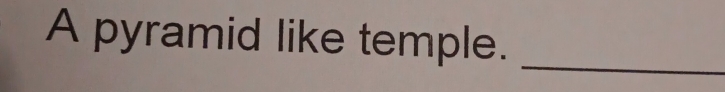 A pyramid like temple. 
_