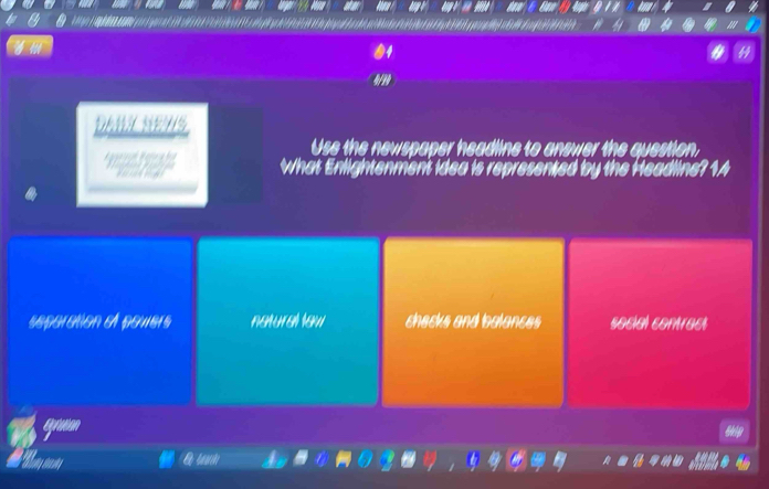 DA NEWS
Use the newspaper headline to answer the question,
What Enlightenment idea is represented by the Headline? 14
seperation pouers netural gu chacks and balances social contract
grunn