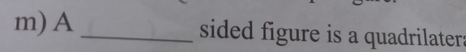 A _sided figure is a quadrilatera