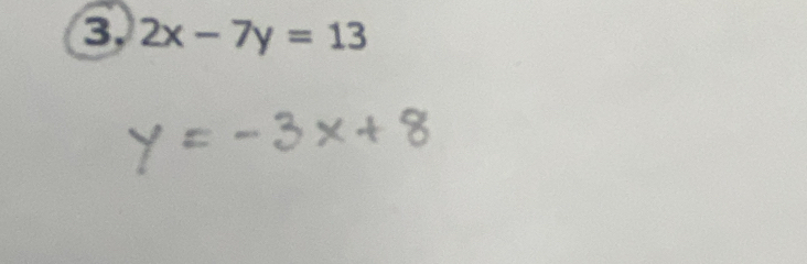 3 2x-7y=13