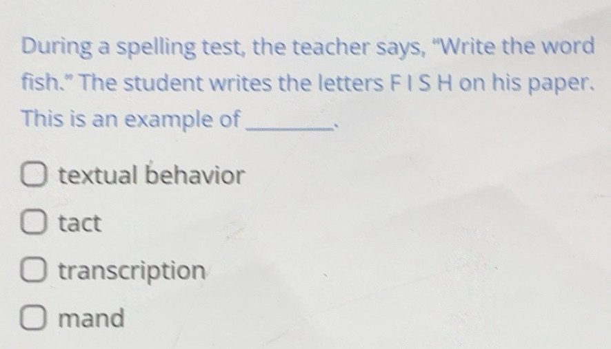 Solved: During a spelling test, the teacher says, “Write the word fish ...