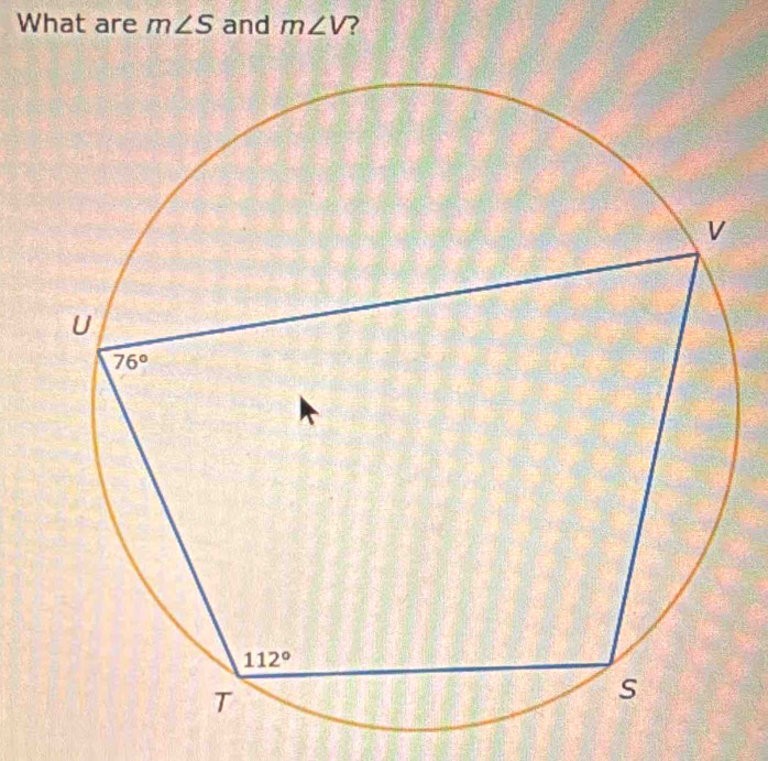 What are m∠ S and m∠ V ?