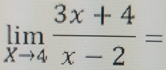 limlimits _xto 4 (3x+4)/x-2 =