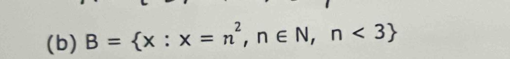 B= x:x=n^2,n∈ N,n<3