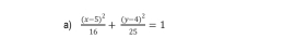 frac (x-5)^216+frac (y-4)^225=1