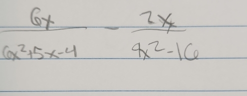  6x/6x^2+5x-4 - 2x/4x^2-16 