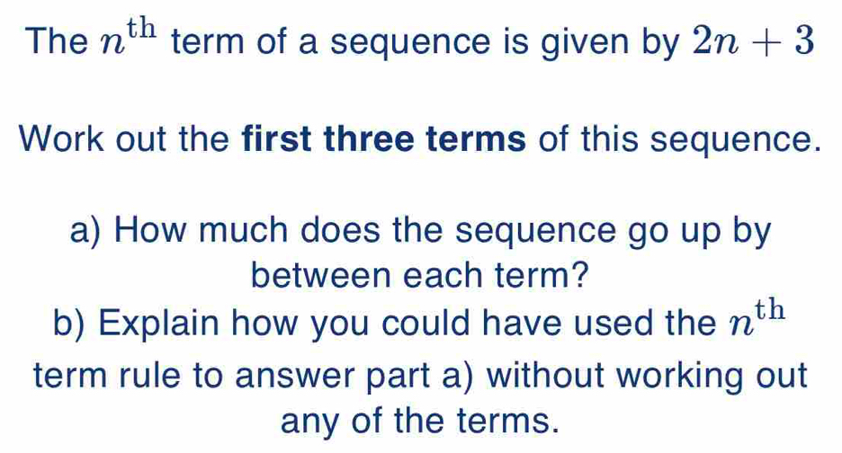 Solved: The n^(th) term of a sequence is given by 2n+3 Work out the ...