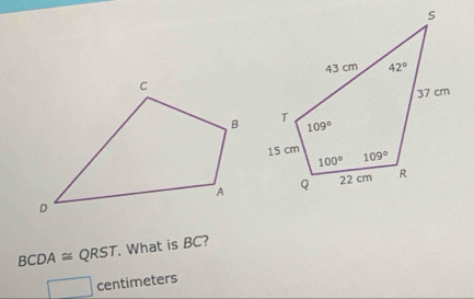 BCDA ≌ QRST. What is BC?
centimeters