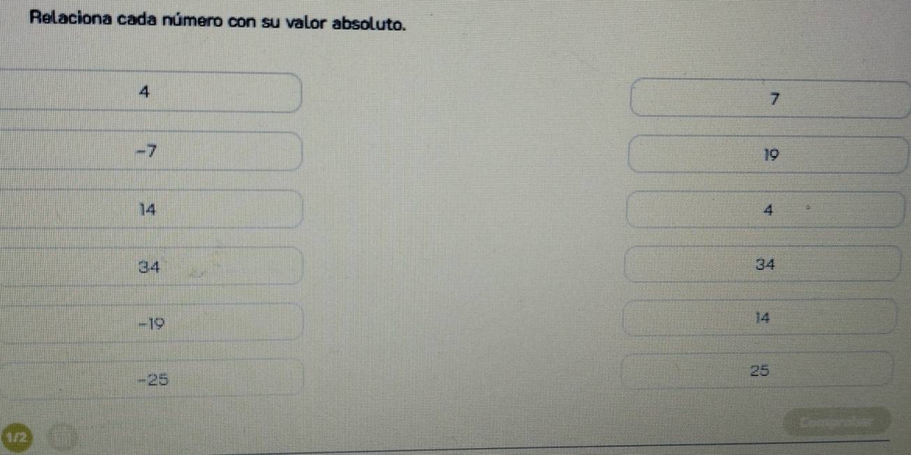 Relaciona cada número con su valor absoluto.
4
7
-7
19
14
4
34
34
-19
14
-25
25