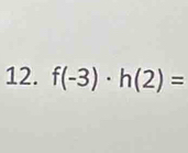 f(-3)· h(2)=