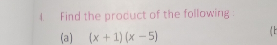 Find the product of the following : 
(a) (x+1)(x-5) (