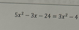 5x^2-3x-24=3x^2-4