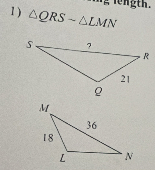 length. 
1 ) △ QRSsim △ LMN