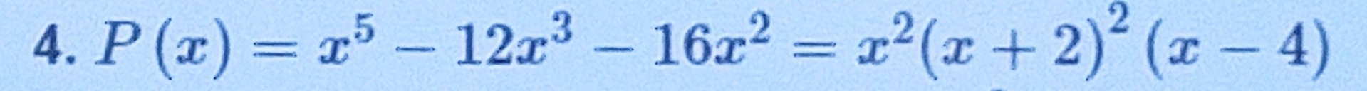 P(x)=x^5-12x^3-16x^2=x^2(x+2)^2(x-4)