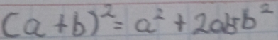 (a+b)^2=a^2+2ab^2