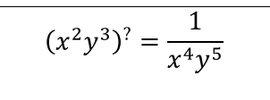 (x^2y^3)^?= 1/x^4y^5 