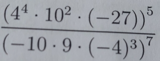 frac (4^4· 10^2· (-27))^5(-10· 9· (-4)^3)^7