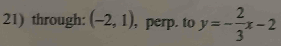 through: (-2,1) , perp. to y=- 2/3 x-2