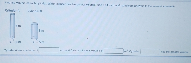 Solved: Find the volume of each cylinder. Which cylinder has the ...