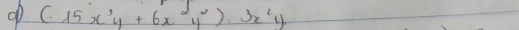 (-15x^3y+6x^2y^2):3x^2y