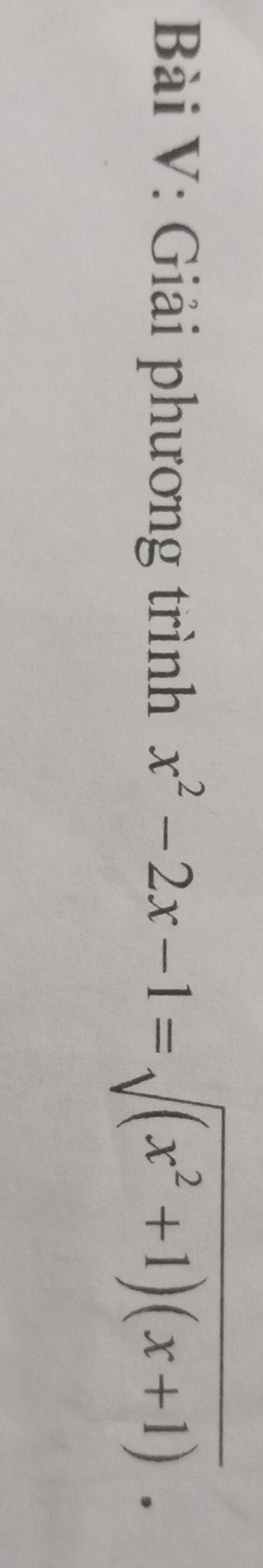 Giải phương trình x^2-2x-1=sqrt((x^2+1)(x+1)).