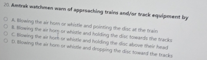 Solved: Amtrak watchmen warn of approaching trains and/or track ...