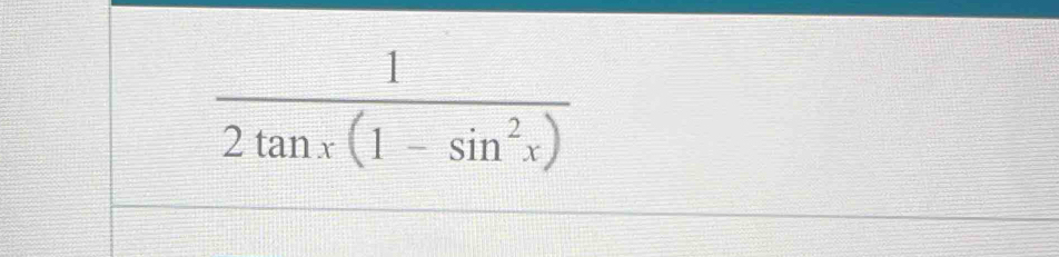  1/2tan x(1-sin^2x) 