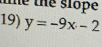 Tể Thể slope 
19) y=-9x-2