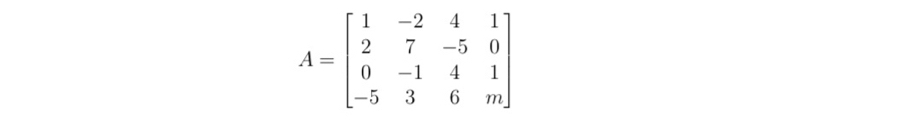 A=beginbmatrix 1&-2&4&1 2&7&-5&0 0&-1&4&1 -5&3&6&mendbmatrix