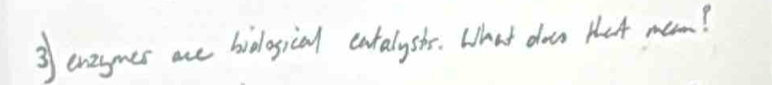 enzymes are hidlosical eatalyshe. What do Hhet moom?