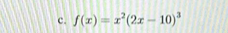 f(x)=x^2(2x-10)^3