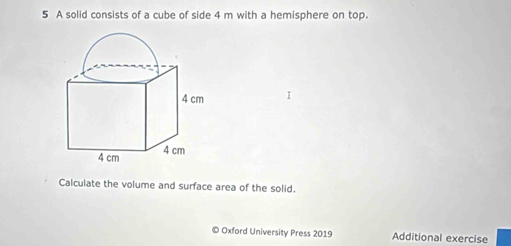 Solved: A solid consists of a cube of side 4 m with a hemisphere on top ...