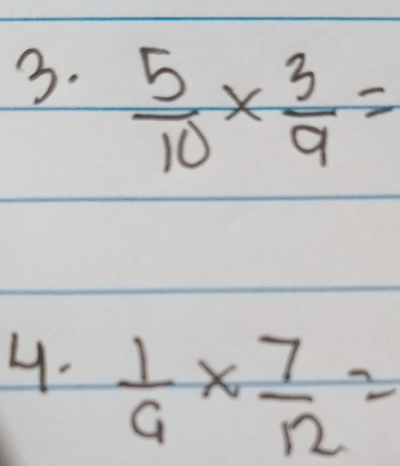  5/10 *  3/9 =
4.  1/9 *  7/12 =