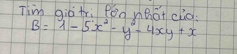 Tim qia tri Pód mhatcid.
B=1-5x^2-y^2-4xy+x