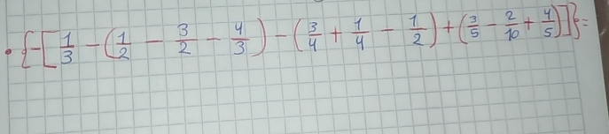  -[ 1/3 -( 1/2 - 3/2 - 4/3 )-( 3/4 + 1/4 - 1/2 )+( 3/5 - 2/10 + 4/5 )] =