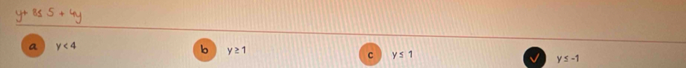 a y<4</tex>
b y≥ 1
c y≤ 1
y≤ -1
