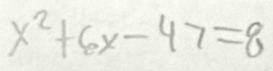 x^2+6x-47=8