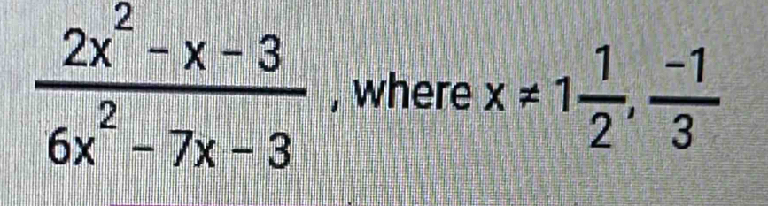 where x!= 1 1/2 , (-1)/3 