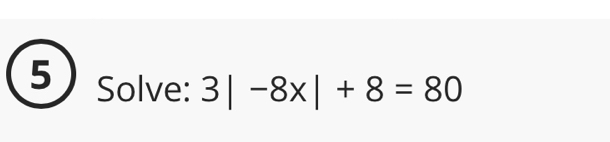 Solve: 3|-8x|+8=80