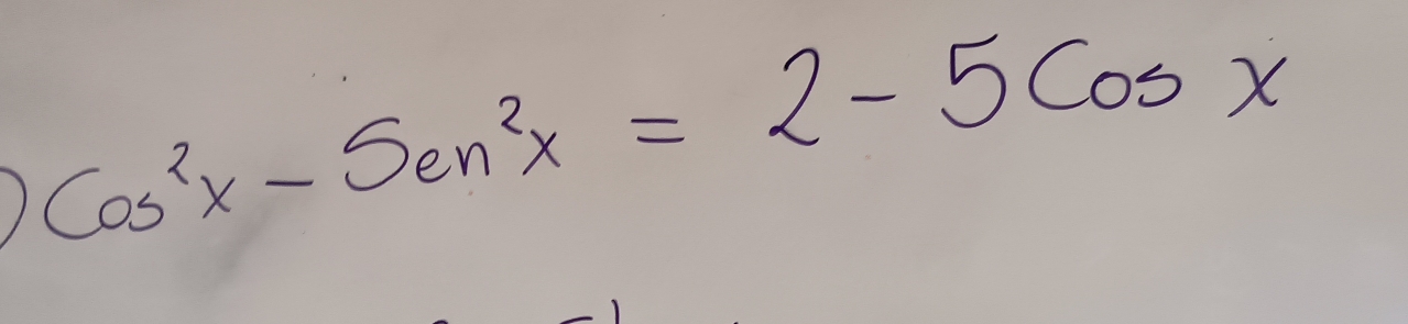 ) cos^2x-5sin^2x=2-5cos x