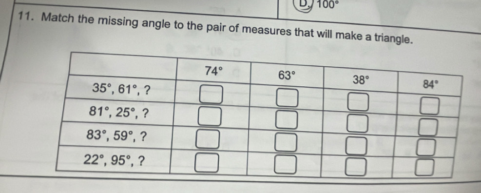 100°
11. Match the missing angle to the pair of measures that will make a triangle.