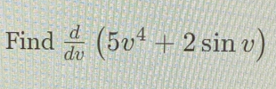 Find  d/dv (5v^4+2sin v)