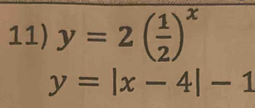 y=2( 1/2 )^x
y=|x-4|-1