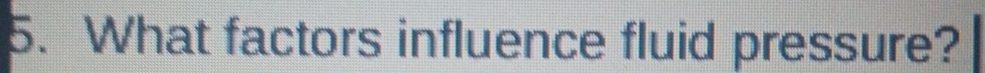 What factors influence fluid pressure?