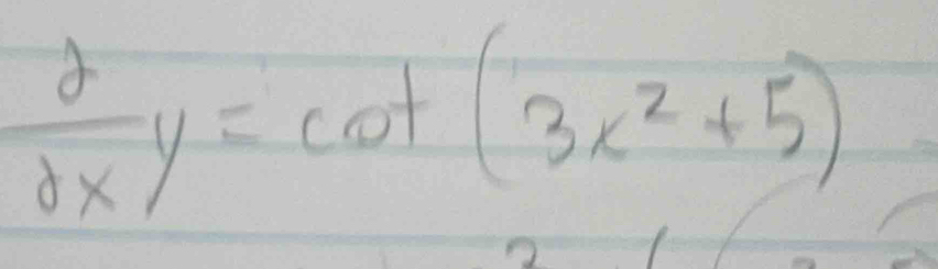  2/dx y=cot (3x^2+5)