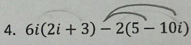 6i(2i+3)-2(5-10i)