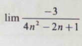 limlimits  (-3)/4n^2-2n+1 