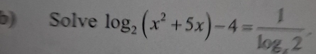 Solve log _2(x^2+5x)-4=frac 1log _x2