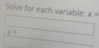 Solve for each variable: x=
_ yz